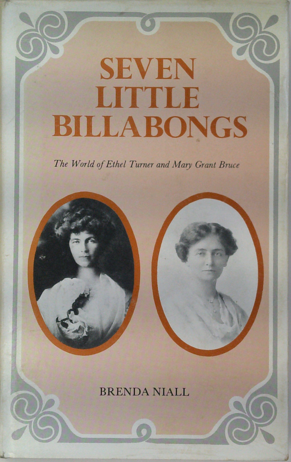 Seven Little Billabongs: The World Of Ethel Turner And Mary Grant Bruce