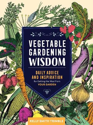 Vegetable Gardening Wisdom: Daily Advice and Inspiration for Getting