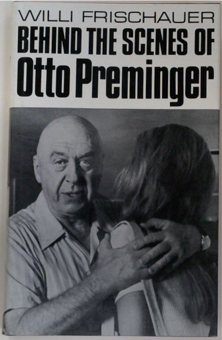 Behind the Scenes of Otto Preminger - an unauthorised biography