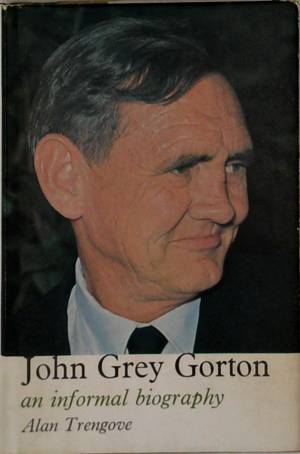 John Grey Gorton: An Informal Biography