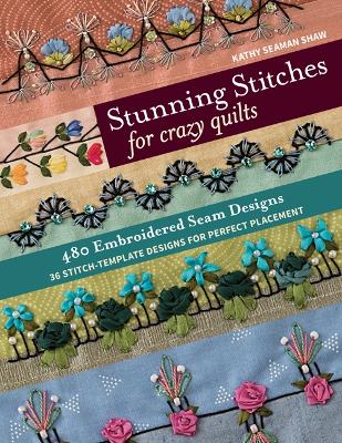 Stunning Stitches for Crazy Quilts: 480 Embroidered Seam Designs & 36