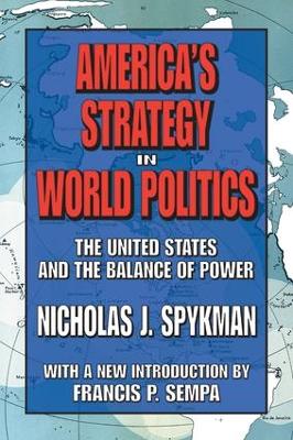 America's Strategy in World Politics: The United States and the