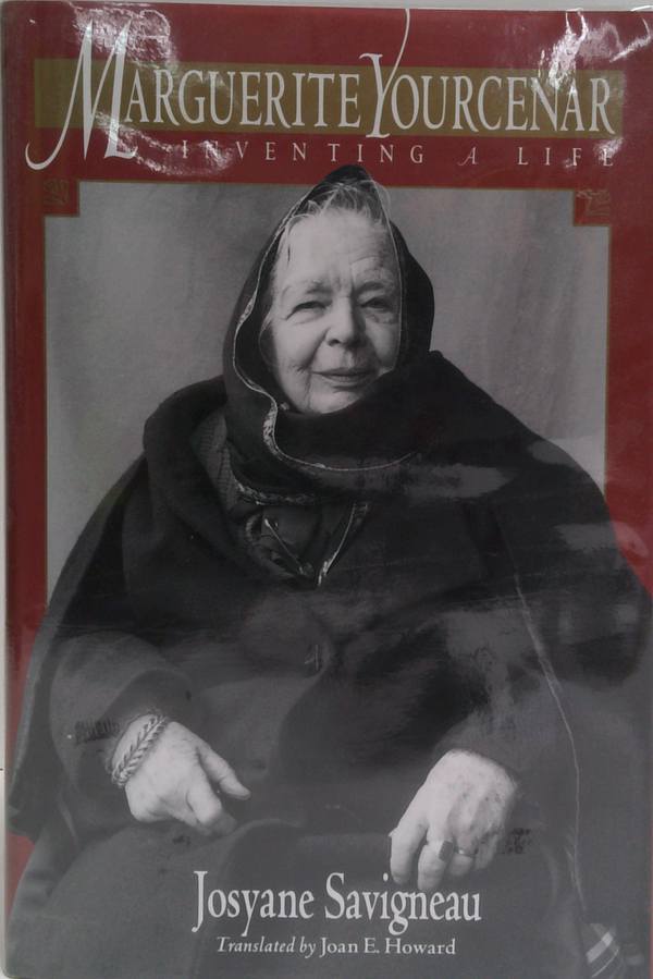 Marguerite Yourcenar: Inventing A Life