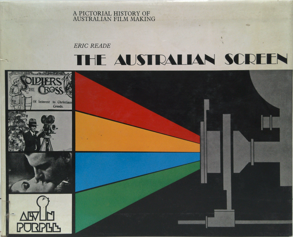 The Australian Screen: A Pictorial History Of Australian Film Making (SIGNED)