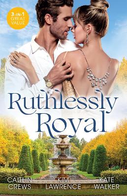 Ruthlessly Royal/A Royal Without Rules/The Heartbreaker Prince/A