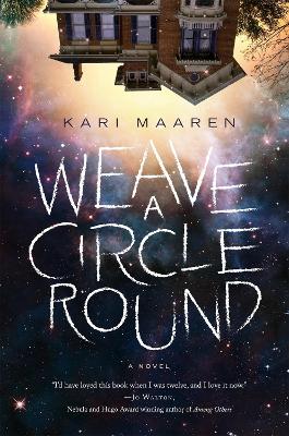 Weave a Circle Round: A Novel