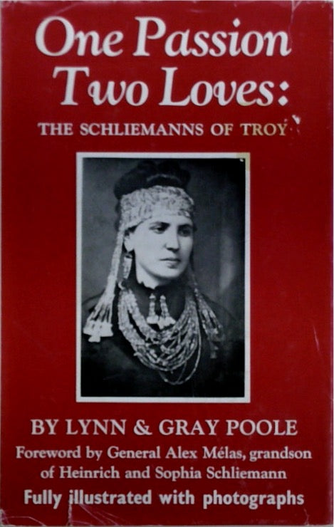 One Passion Two Loves The Schliemanns of Troy