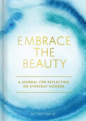 Embrace the Beauty Journal: A Journal for Reflecting on Everyday