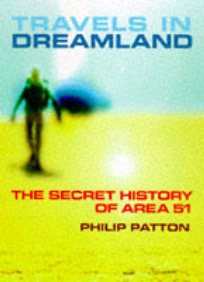 Travels in Dreamland: The Unnatural History of the Most Secret Places