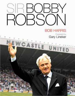Sir Bobby Robson: Living the Game