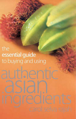 The Essential Guide to Buying and Using Authentic Asian Ingredients
