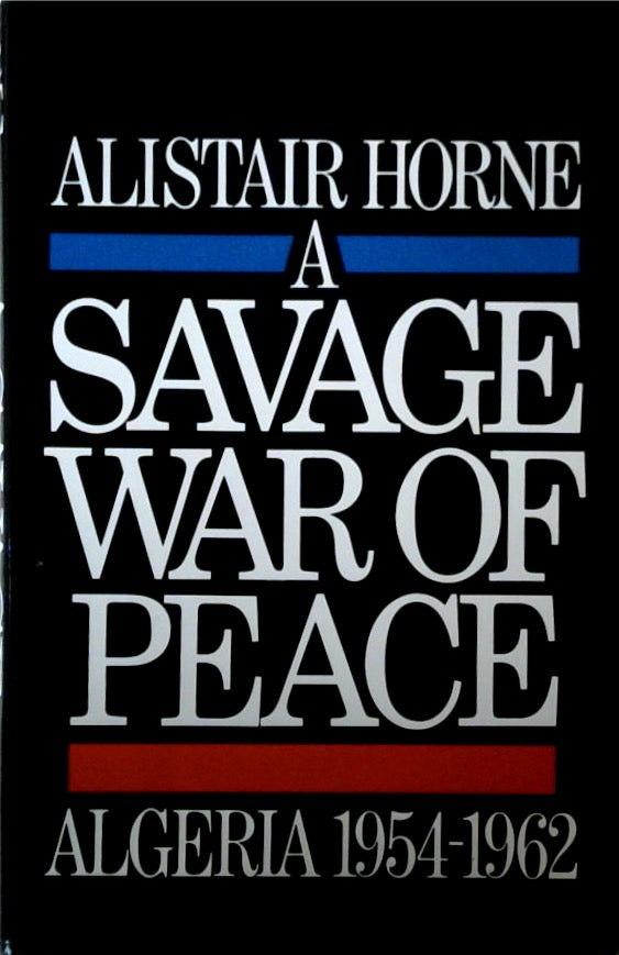 A Savage War of Peace: Algeria 1954-1962