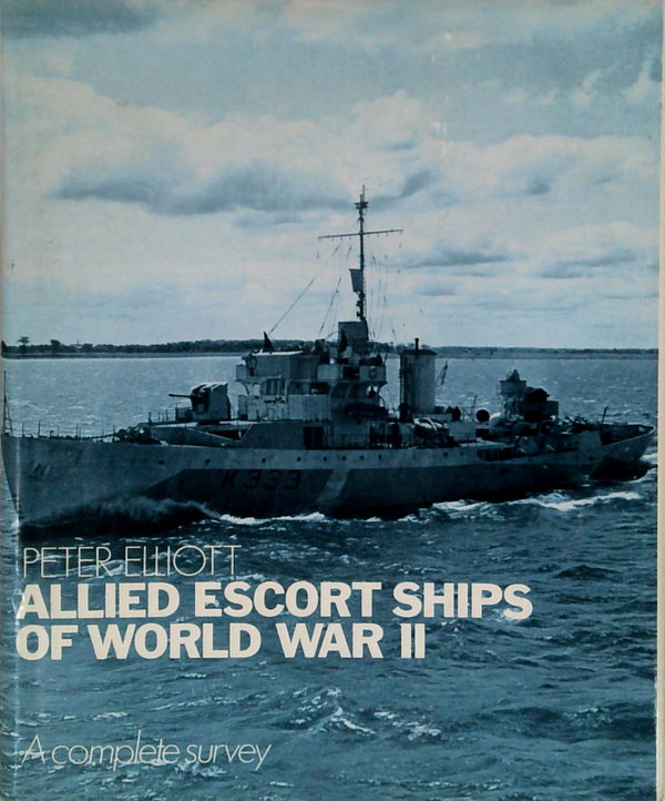 Allied Escort Ships Of World War Ii: A Complete Survey