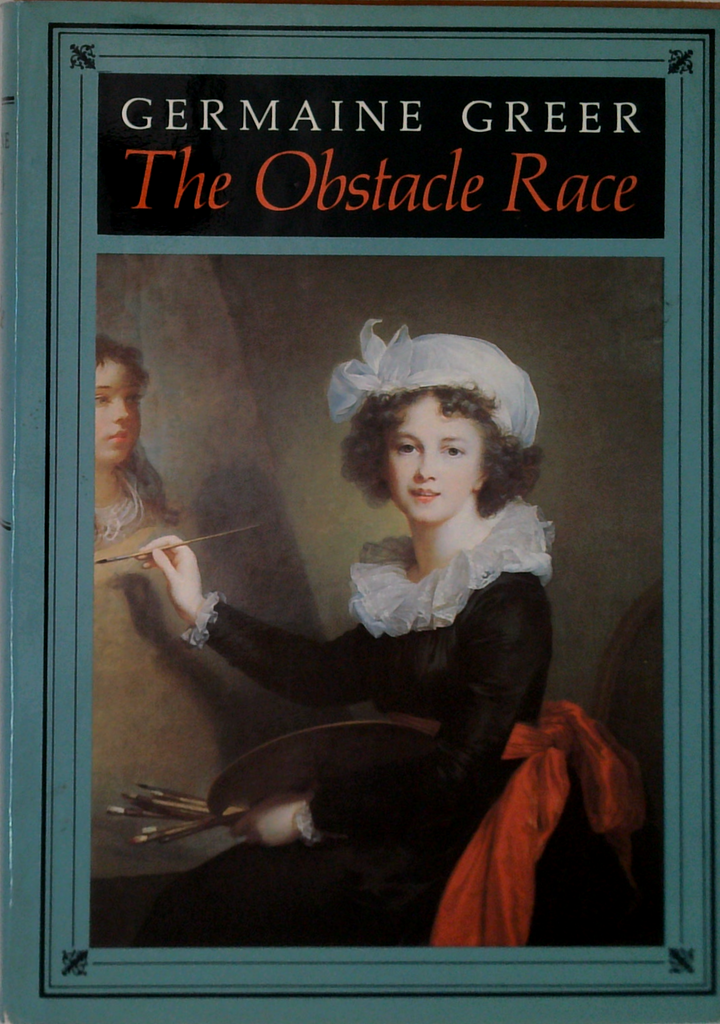 The Obstacle Race: The Fortunes Of Women Painters And Their Work