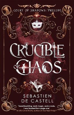 Crucible of Chaos: A Novel of the Court of Shadows by the author of