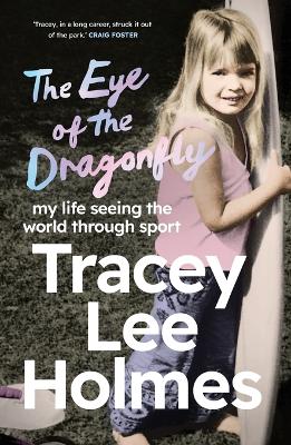 The Eye of the Dragonfly: My Life Seeing the World Through Sport