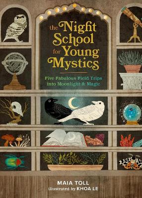 The Night School for Young Mystics: Five Fabulous Field Trips into