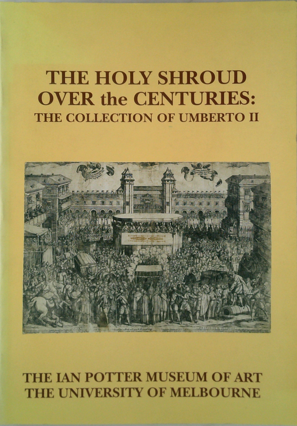 The Holy Shroud Over The Centuries: The Collection Of Umberto Ii