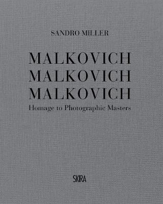 Malkovich Malkovich Malkovich: Homage to Photographic Masters