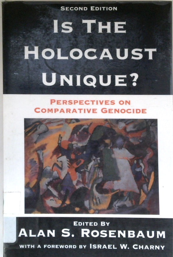 Is the Holocaust Unique? : Perspectives on Comparative Genocide