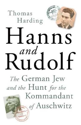 Hanns and Rudolf: The German Jew and the Hunt for the Kommandant of