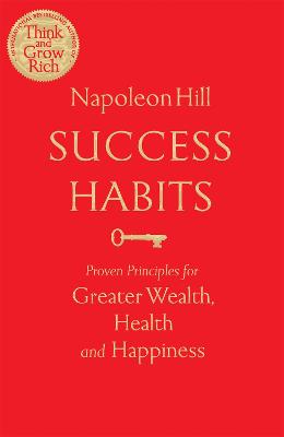 Success Habits: Proven Principles for Greater Wealth, Health, and