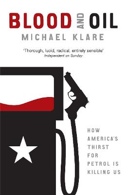 Blood and Oil: The Dangers and Consequences of America's Growing
