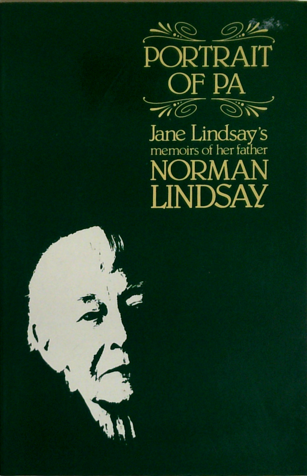Portrait Of Pa: Jane Lindsay's Memoirs Of Her Father Norman Lindsay