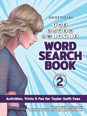 The Unofficial Super Swiftie Word Search Book (Volume 2): Activities