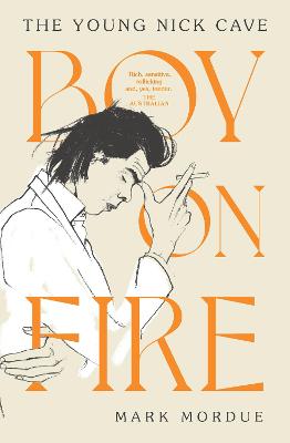 Boy On Fire: The Young Nick Cave - Shortlisted for the ABIA Biography