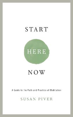 Start Here Now: An Open-Hearted Guide to the Path and Practice of