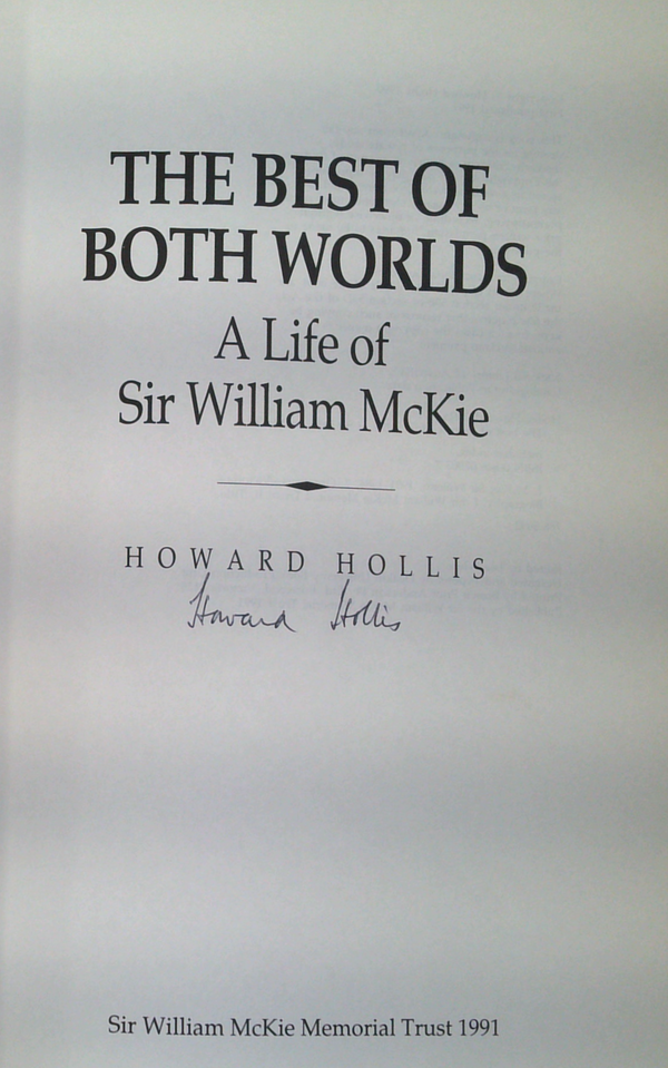 The Best Of Both Worlds: A Life Of Sir William Mckie (SIGNED)