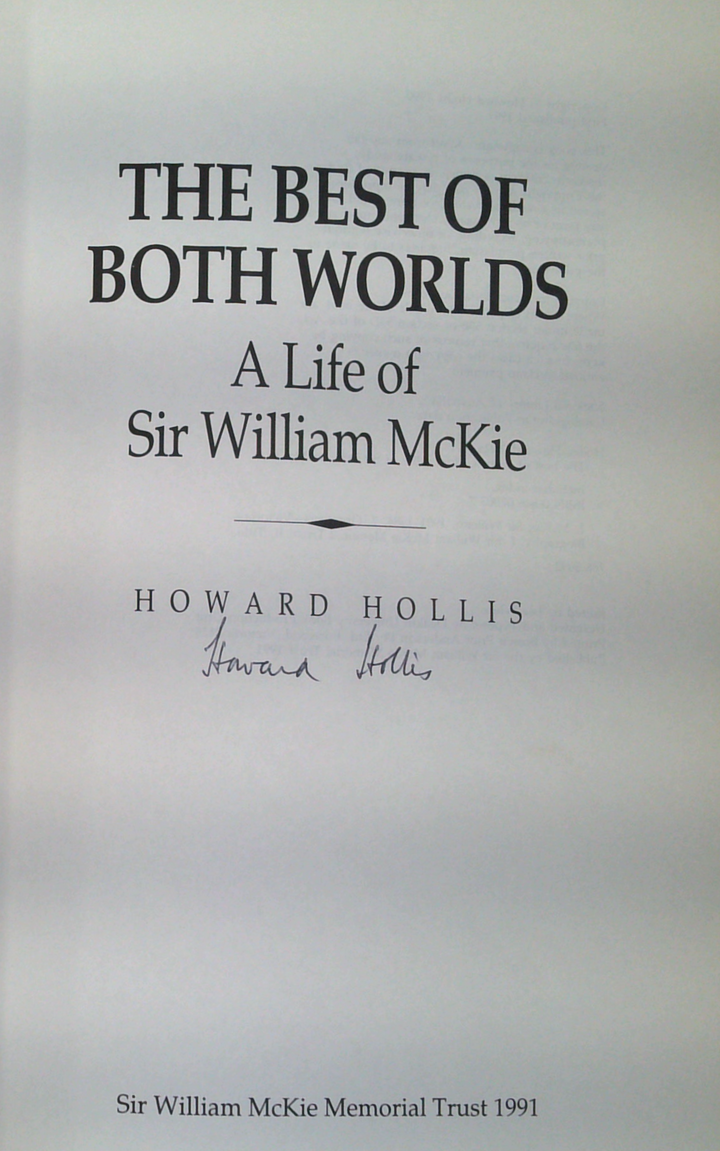The Best Of Both Worlds: A Life Of Sir William Mckie (SIGNED)