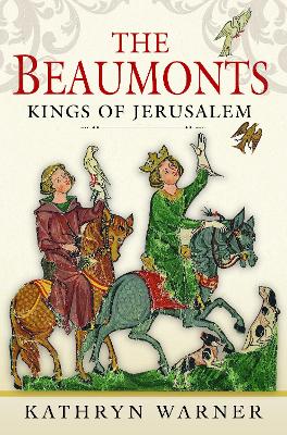 The Beaumonts: Kings of Jerusalem