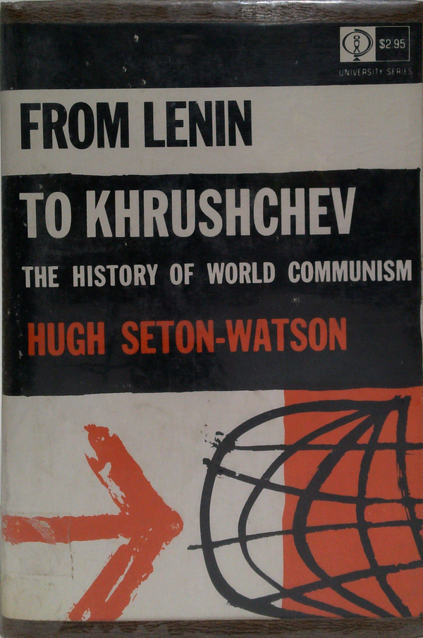 From Lenin To Khrushchev: The History Of World Communism