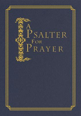A Psalter for Prayer: An Adaptation of the Classic Miles Coverdale
