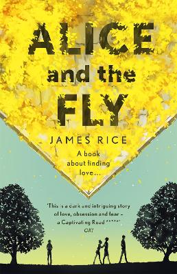 Alice and the Fly: 'a darkly quirky story of love, obsession and fear'