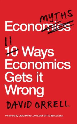 Economyths: 11 Ways Economics Gets it Wrong