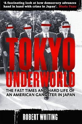 Tokyo Underworld: The fast times and hard life of an American Gangster