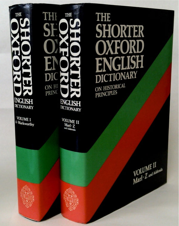 The Shorter Oxford English Dictionary On Historical Principles Volumes I & II