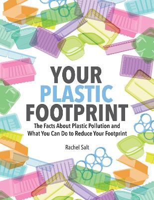 Your Plastic Footprint: The Facts about Plastic and What You Can Do to