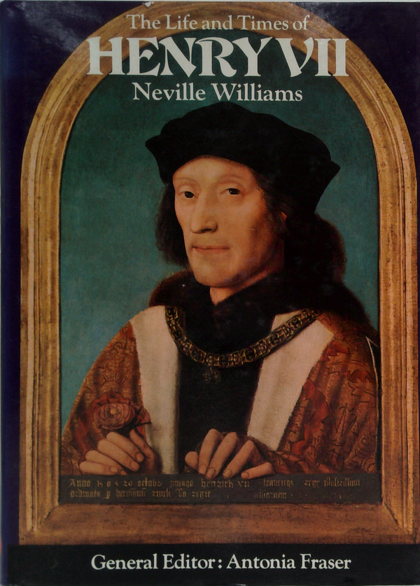 The Life And Times Of Henry Vii