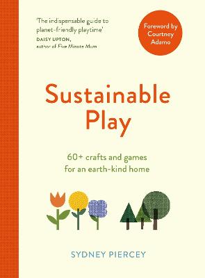 Sustainable Play: 60+ cardboard crafts and games for an earth-kind