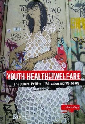 Youth Health and Welfare: The Cultural Politics of Education and