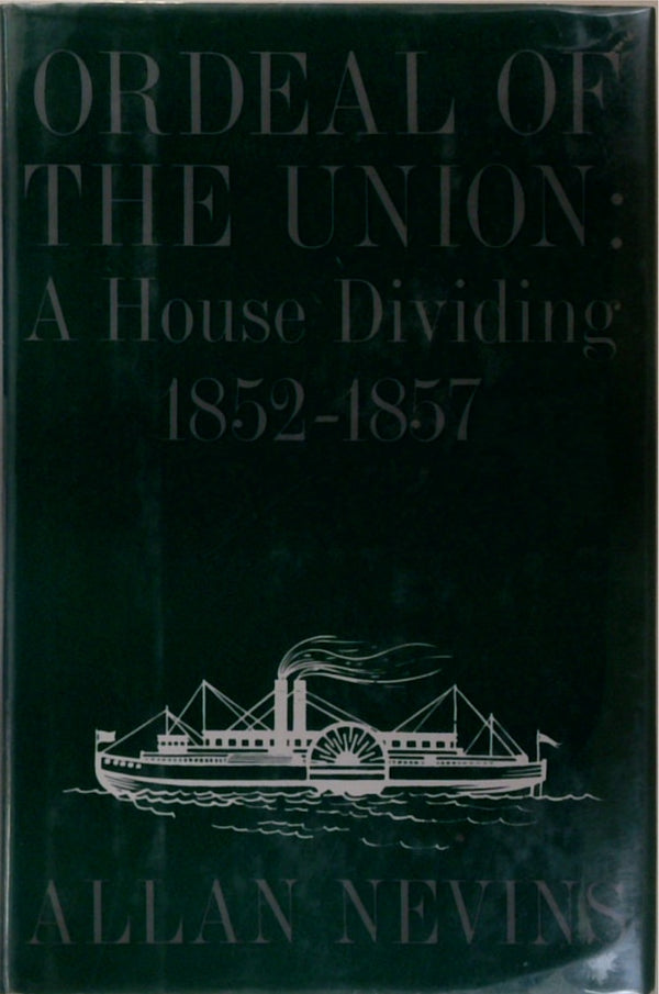 Ordeal of the Union: A House Dividing 1852-1857 (Vol. II)