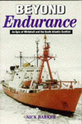 Beyond Endurance: An Epic of Whitehall and the South Atlantic Conflict
