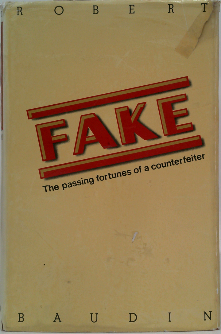 Fake: The Passing Fortunes Of A Counterfeiter
