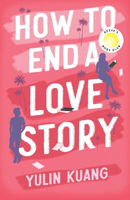 How to End a Love Story: Goodreads Readers' Favourite Debut Novel: a