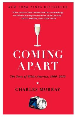 Coming Apart: The State of White America, 1960-2010