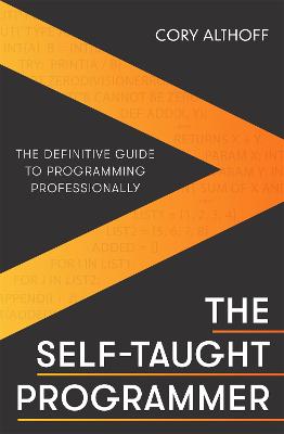 The Self-taught Programmer: The Definitive Guide to Programming